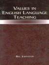 Values in English Language Teaching - Bill Johnston