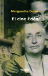 El cine Edén - Marguerite Duras