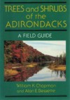 Trees And Shrubs Of The Adirondacks - William K. Chapman, Alan E. Bessette