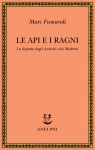 Le api e i ragni: La disputa degli Antichi e dei Moderni - Marc Fumaroli, Graziella Cillario, Massimo Scotti