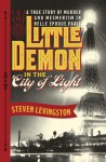 Little Demon in the City of Light: A True Story of Murder and Mesmerism in Belle Epoque Paris - Steven Levingston