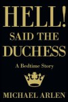 Hell! Said the Duchess - Michael Arlen