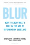 Blur: How to Know What's True in the Age of Information Overload - Bill Kovach, Tom Rosenstiel