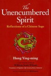 The Unencumbered Spirit: Reflections of a Chinese Sage - Hung Ying-Ming, William Wilson, Bill Porter