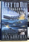 Left to Die: The Tragedy of the USS Juneau - Dan Kurzman