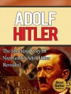 Adolf Hitler - The Shocking Story of Nazi Leader Adolf Hitler Revealed (Mein Kampf, Biography, Toland, Nazi Germany, Downfall, Nazi Party) - Anthony Taylor