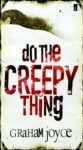 Do The Creepy Thing - Graham Joyce