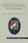 Codes of Ethics in Tourism: Practice, Theory, Synthesis - David A. Fennell