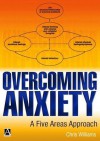 Overcoming Anxiety: A Five Areas Approach - Chris Williams