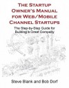 The Startup Owner's Manual for Web/Mobile Channel Startups (Book 3) - Steve Blank, Bob Dorf