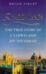 Shadowlands: The True Story Of C S Lewis And Joy Davidman - Brian Sibley