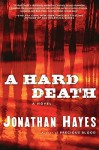 A Hard Death: A Novel - Jonathan Hayes