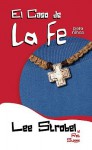 El caso de la fé para niños (Caso Para Ninos) (Spanish Edition) - Lee Strobel, Rob Suggs