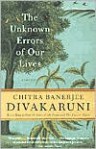 The Unknown Errors of Our Lives: Stories - Chitra Banerjee Divakaruni