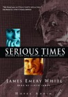 Serious Times: Making Your Life Matter - James Emery White, Lloyd James