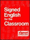 Signed English For the Classroom - Karen L. Saulnier