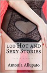 100 Hot and Sexy Stories - Antonia Allupato