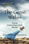 The Genie Within: Your Subconcious Mind--How It Works and How To Use It - Harry W. Carpenter