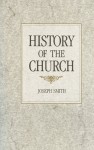 History of The Church of Jesus Christ of Latter-day Saints Volume 1: Period 1 - Joseph Smith