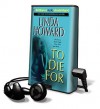 To Die for [With Headphones] - Linda Howard, Franette Liebow