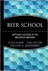 Beer School: Bottling Success at the Brooklyn Brewery - Steve Hindy, Tom Potter