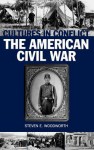 Cultures in Conflict--The American Civil War - Steven E. Woodworth