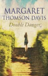 Double Danger - Margaret Thomson Davis