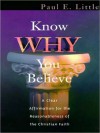 Know Why You Believe: A Clear Affirmation for the Reasonablenss of the Christian Faith (MP3 Book) - Paul E. Little, Larry McKeever