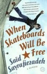 When Skateboards Will Be Free: A Memoir of a Political Childhood - Said Sayrafiezadeh