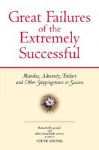 Great Failures of the Extremely Successful: Mistakes, Adversity, Failure and Other Steppingstones to Success - Steve Young