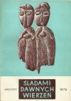 Śladami dawnych wierzeń - Lech Leciejewicz, Helena Cehak-Hołubowiczowa, Elżbieta Nawrocka