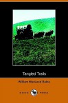 Tangled Trails - William MacLeod Raine