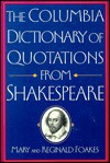 The Columbia Dictionary Of Quotations From Shakespeare - Reginald Foakes, Mary Foakes, William Shakespeare