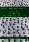 Islam and the Blackamerican: Looking Toward the Third Resurrection - Sherman A. Jackson