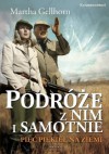 Podróże z nim i samotnie. Pięć piekieł na ziemi - Martha Gellhorn