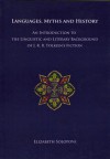 Languages, Myths and History: An Introduction to the Linguistic and Literary Background of J. R. R. Tolkien's Fiction - Elizabeth Solopova