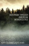 Buddhism Through American Women's Eyes - Karma Lekshe Tsomo