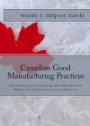 Canadian Good Manufacturing Practices: Pharmaceutical, Biotechnology, and Medical Device Regulations and Guidance Concise Reference - Mindy J. Allport-Settle