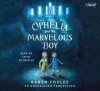 Ophelia and the Marvelous Boy - Karen Foxlee