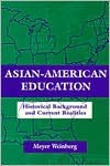 Asian-American Education: Historical Background and Current Realities - Meyer Weinberg