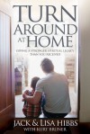 Turnaround at Home: Giving a Stronger Spiritual Legacy Than You Received - Jack Hibbs, Lisa Hibbs, Kurt Bruner, Chuck Smith