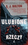 Ulubione rzeczy - S.J. Bolton, Agnieszka Kabala