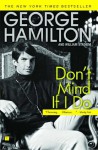 Don't Mind If I Do - George Hamilton, William Stadiem