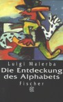 Die Entdeckung Des Alphabets. Erzählungen - Luigi Malerba