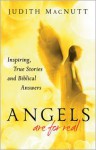 Angels Are for Real: Inspiring, True Stories And Biblical Answers - Judith MacNutt