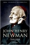 John Henry Newman: A Biography - Ian T. Ker