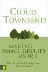 Making Small Groups Work: What Every Small Group Leader Needs to Know - Henry Cloud