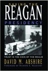 Saving the Reagan Presidency: Trust Is the Coin of the Realm (hardback) - David M. Abshire, Richard E. Neustadt