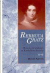 Rebecca Gratz: Women and Judaism in Antebellum America - Dianne Ashton