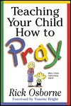 Teaching Your Child How to Pray - Rick Osborne